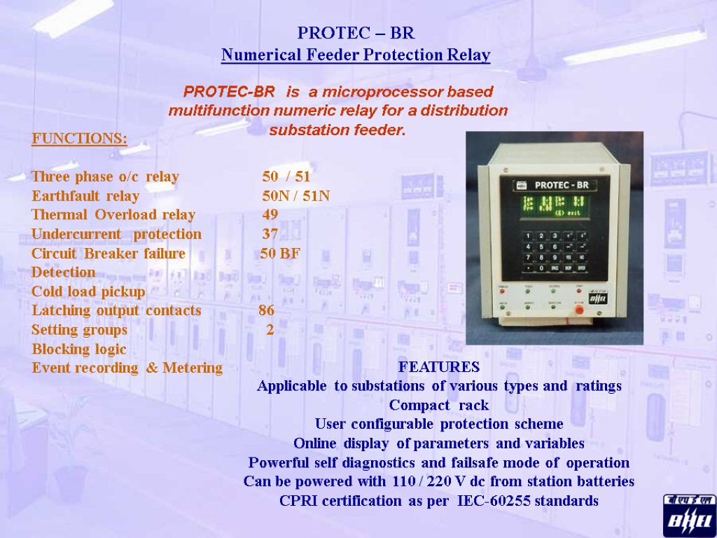 PROTEC – BR Numerical Feeder Protection Relay FUNCTIONS: Three phase o/c relay 50 /